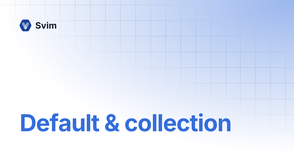Default & collection | Svim